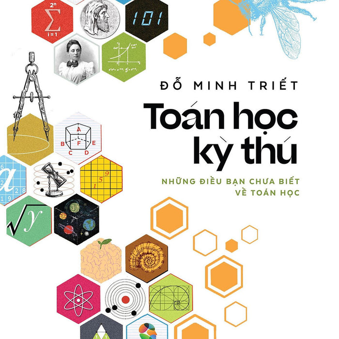 Toán Học Kỳ Thú - Những Điều Bạn Chưa Biết Về Toán Học - Đỗ Minh Triết - (Bìa Mềm)