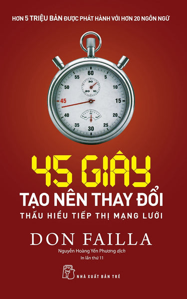 45 Giây Tạo Nên Thay Đổi: Thấu Hiểu Tiếp Thị Mạng Lưới - Don Failla - Nguyễn Hoàng Yến Phương Dịch - (Bìa Mềm)