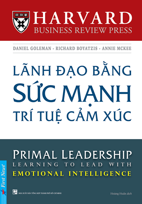 Lãnh Đạo Bằng Sức Mạnh Trí Tuệ Cảm Xúc - Annie Mckee, Daniel Goleman, Richard Boyatzis (Bìa Mềm)