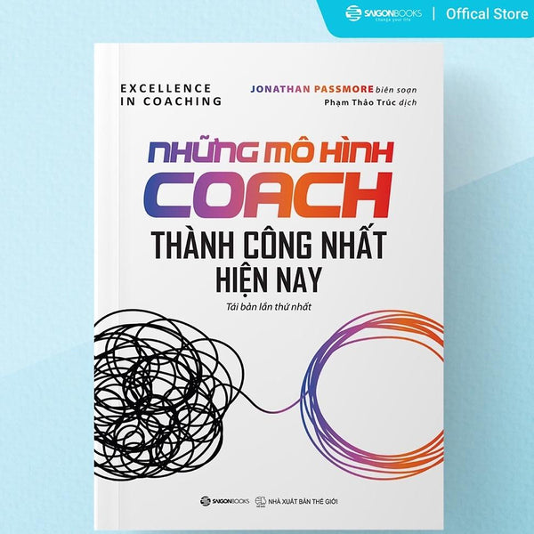 Sách: Những Mô Hình Coach Thành Công Nhất Hiện Nay (Excellence In Coaching) - Tác Giả Jonathan Passmore