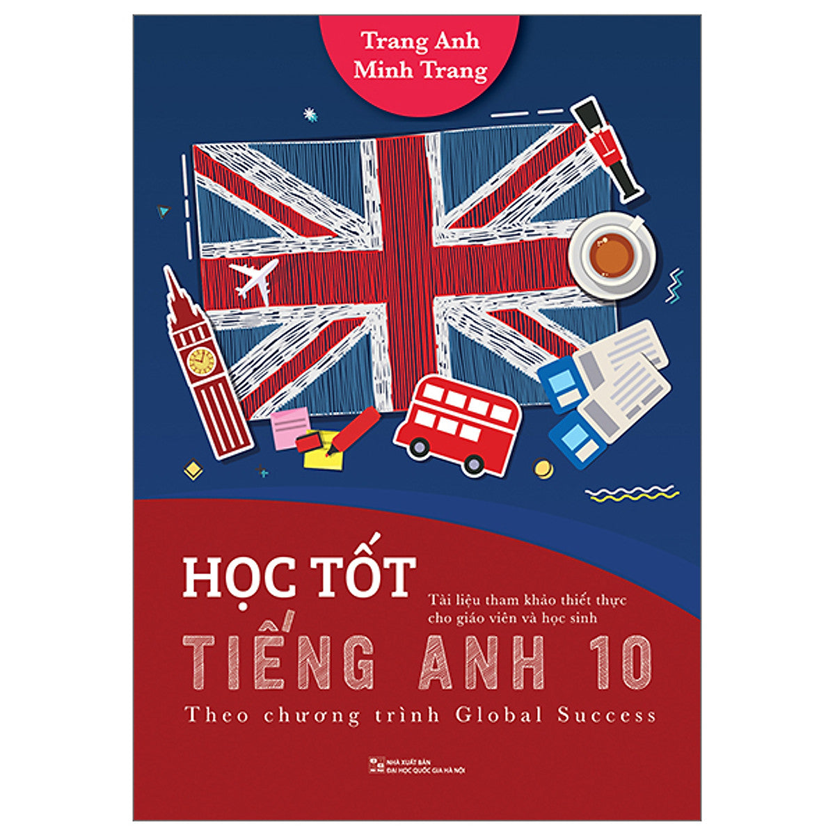 Sách Ngoại Ngữ- Học Tốt Tiếng Anh 10 - Theo Chương Trình Global Success