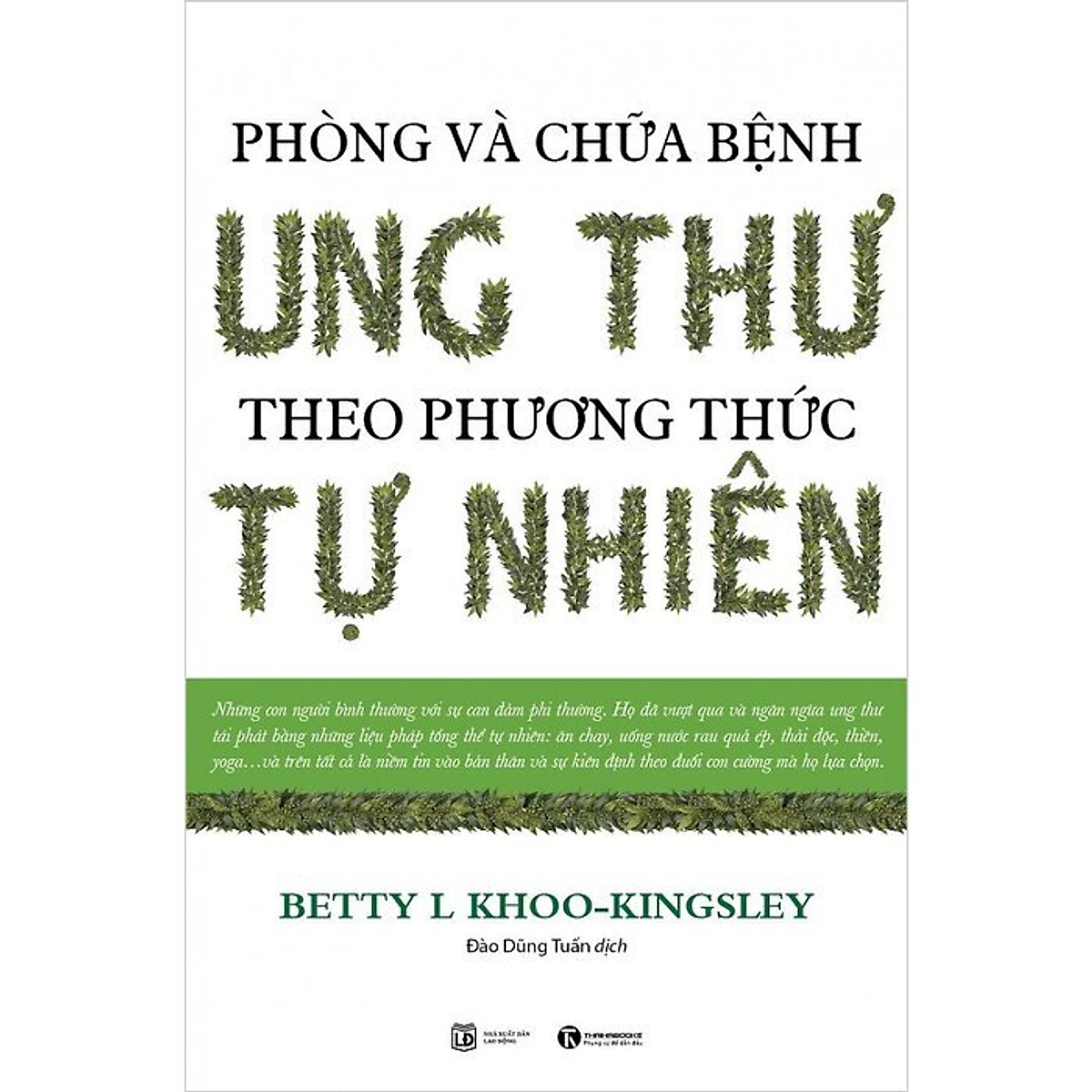 Phòng Và Chữa Bệnh Ung Thư Theo Phương Pháp Tự Nhiên - Betty L Khoo-Kingsley - Đào Dũng Tuấn Dịch - (Bìa Mềm)