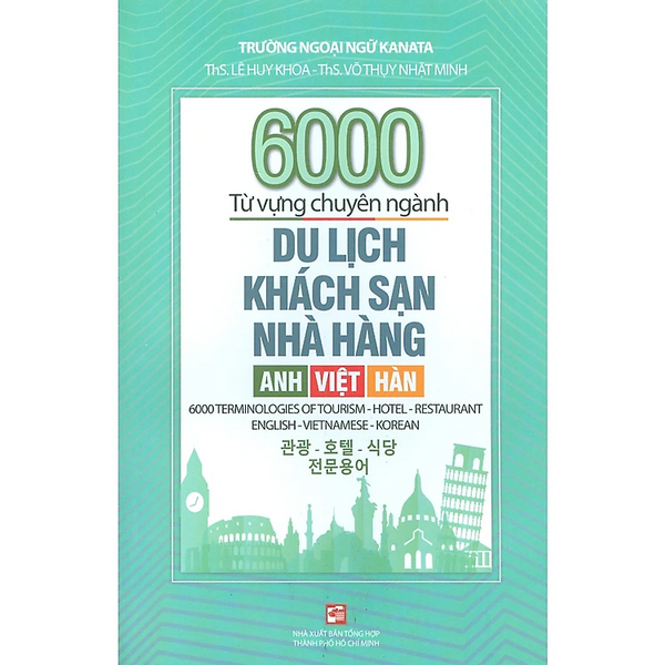 6000 Từ Vựng Chuyên Ngành Du Lịch - Khách Sạn - Nhà Hàng (Anh - Việt - Hàn)