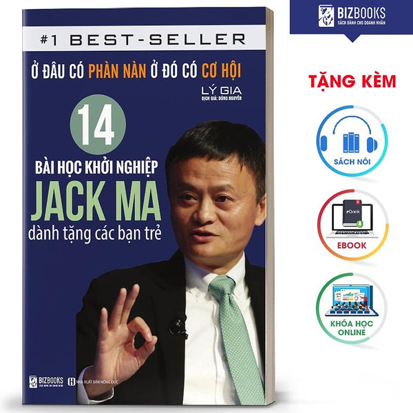 Bizbooks - Sách Ở Đâu Có Phàn Nàn, Ở Đó Có Cơ Hội: 14 Bài Học Khởi Nghiệp Jack Ma Dành Tặng Các Bạn Trẻ