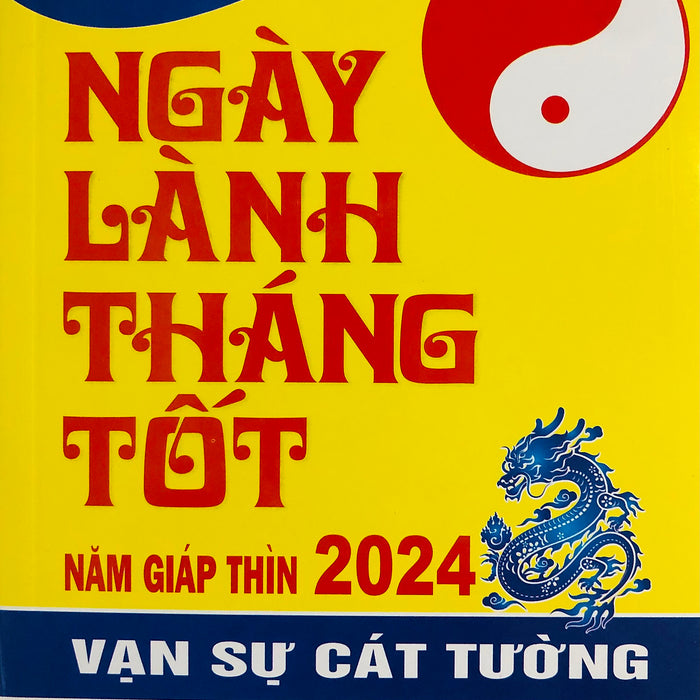 Ngày Lành Tháng Tốt (Năm Giáp Thìn 2024)