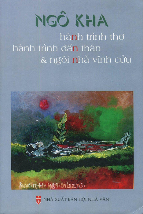 Sách Ngô Kha - Hành Trình Thơ, Hành Trình Dấn Thân & Ngôi Nhà Vĩnh Cửu