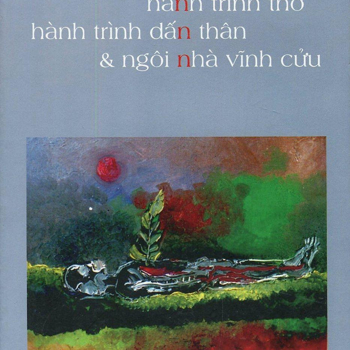 Sách Ngô Kha - Hành Trình Thơ, Hành Trình Dấn Thân & Ngôi Nhà Vĩnh Cửu