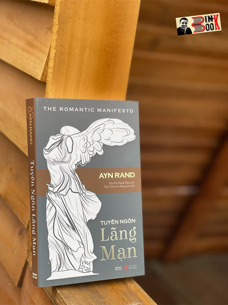 Tuyên Ngôn Lãng Mạn –  Ayn Rand – Tôn Nữ Thạch Thảo Dịch – Tri Văn Books – Nxb Tri Thức