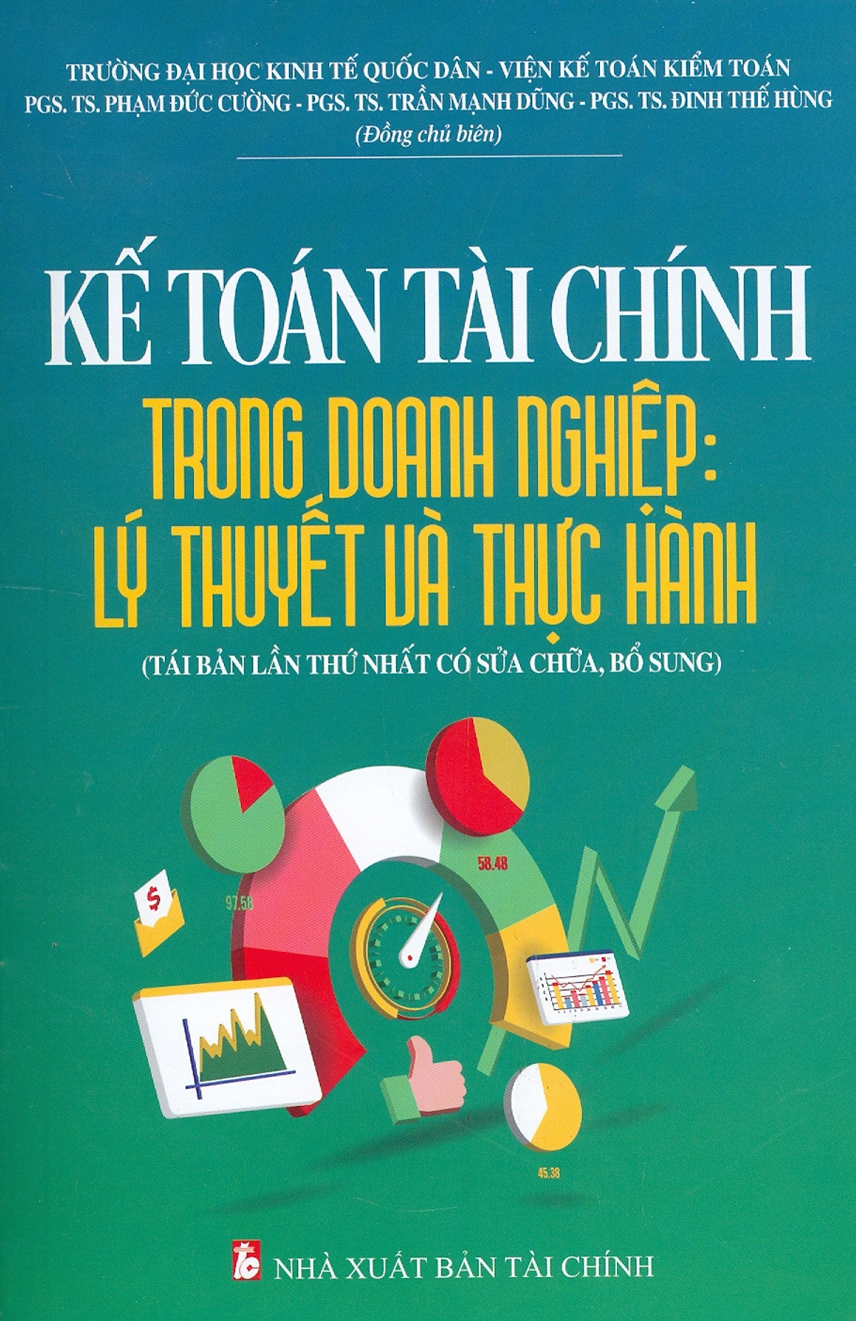 Kế Toán Tài Chính Trong Doanh Nghiệp: Lý Thuyết Và Thực Hành (Tái Bản Lần Thứ Nhất Có Sửa Chữa, Bổ Sung)