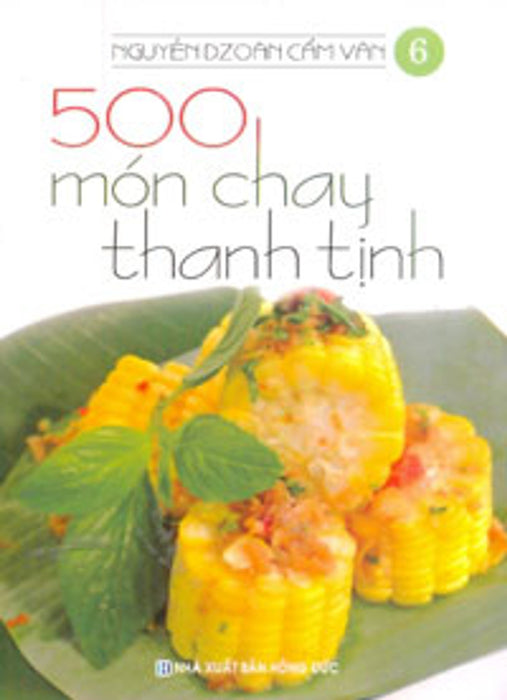 500 Món Chay Thanh Tịnh - Tập 6