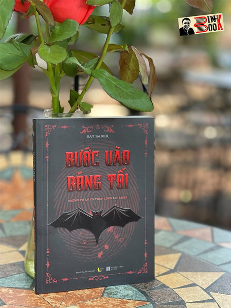 Bước Vào Bóng Tối – Những Vụ Án Có Thật Cùng Bat Saber – Bat Saber – Az Vietnam – Nxb Hà Nội (Bìa Mềm)