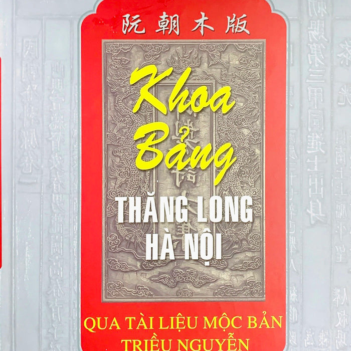 Khoa Bảng Thăng Long – Hà Nội Qua Tài Liệu Mộc Bản Triều Nguyễn (Xuất Bản 2010)
