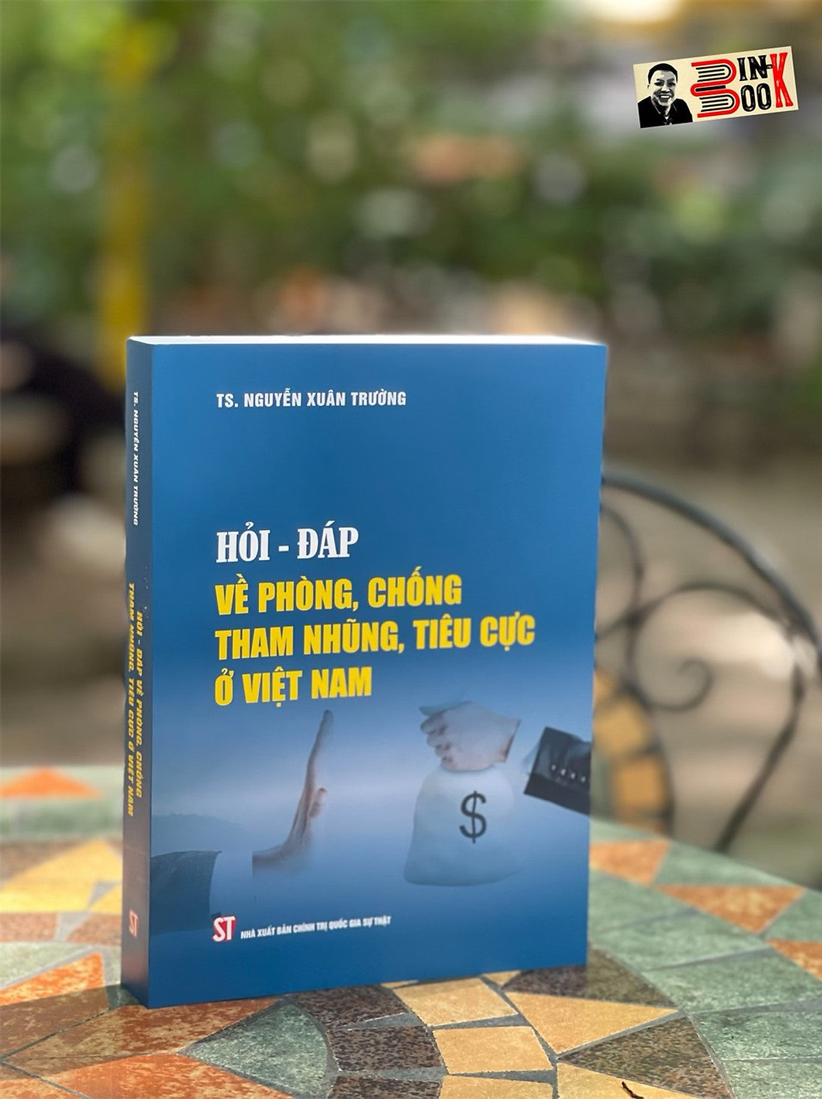 Hỏi – Đáp Về Phòng, Chống Tham Nhũng, Tiêu Cực Ở Việt Nam  – Ts. Nguyễn Xuân Trường - Nxb Chính Trị Quốc Gia Sự Thật