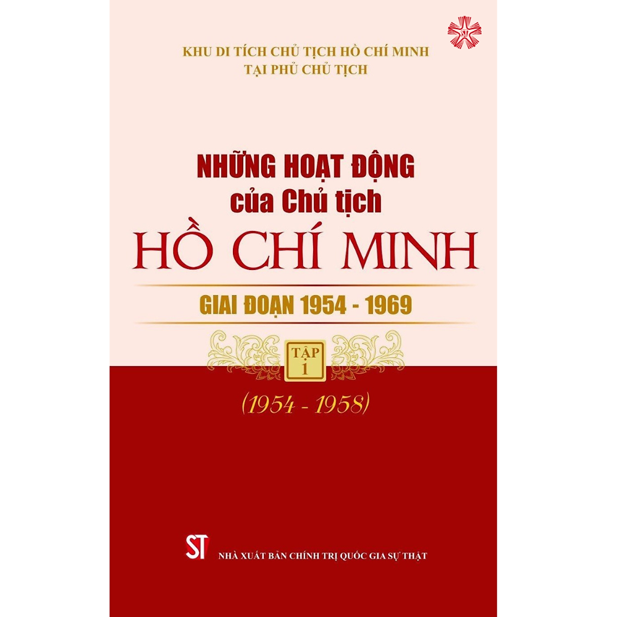 Những Hoạt Động Của Chủ Tịch Hồ Chí Minh Giai Đoạn 1954 - 1969, Tập 1 (1954 - 1958)