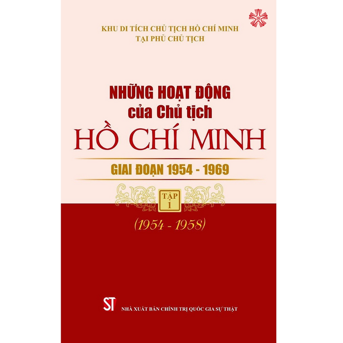 Những Hoạt Động Của Chủ Tịch Hồ Chí Minh Giai Đoạn 1954 - 1969, Tập 1 (1954 - 1958)