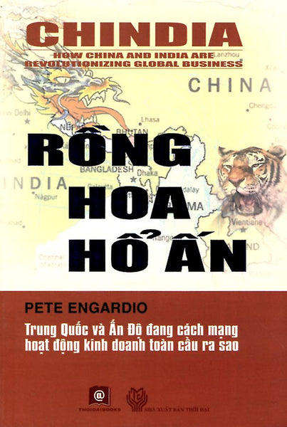 Sách Rồng Hoa Hổ Ấn - Trung Quốc Và Ấn Độ Đang Cách Mạng Hoạt Động Kinh Doanh Toàn Cầu Ra Sao