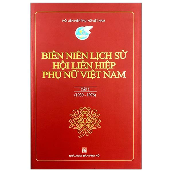 Biên Niên Lịch Sử Hội Liên Hiệp Phụ Nữ Việt Nam - Tập 1