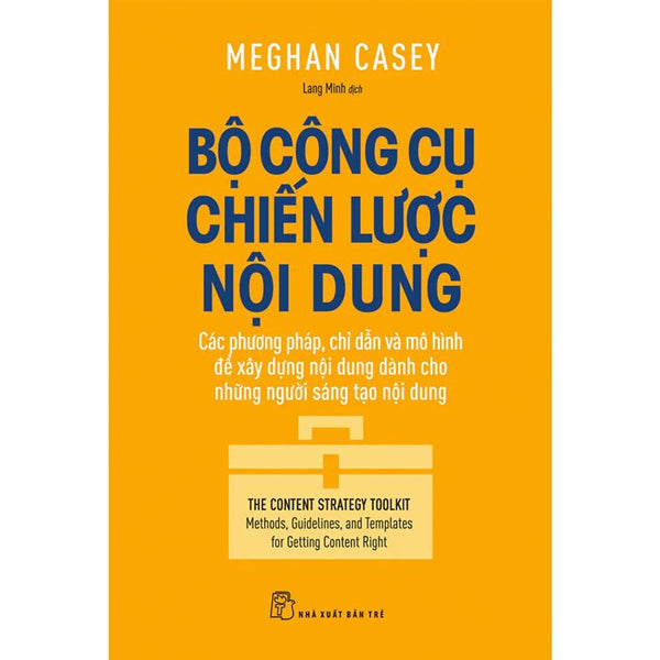 Bộ Công Cụ Chiến Lược Nội Dung - Phương Pháp Chỉ Dẫn Và Xây Dựng Mô Hình Nội Dung Cho Những Người Sáng Tạo Nội Dung.