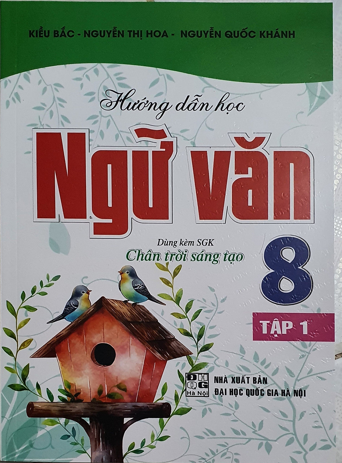 Hướng Dẫn Học Và Làm Bài Ngữ Văn 8 - Tập 1 (Dùng Kèm Sgk Chân Trời Sáng Tạo)