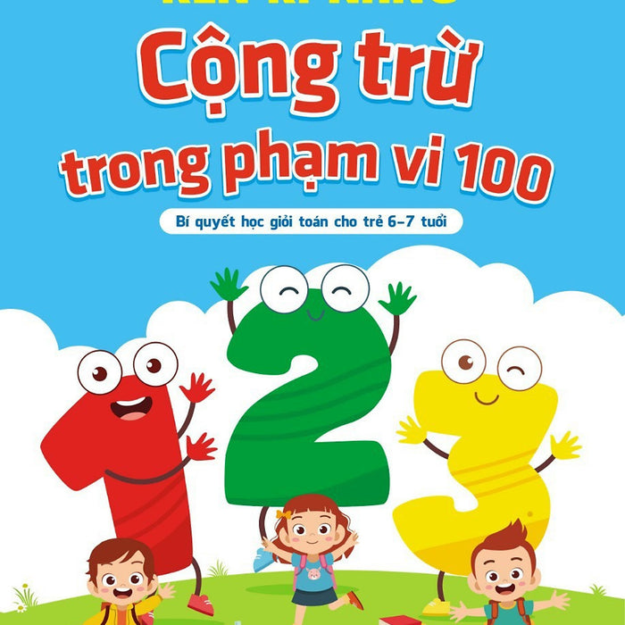 Rèn Kĩ Năng Cộng Trừ Trong Phạm Vi 100 (Không Nhớ Và Có Nhớ) - Bí Quyết Học Giỏi Toán Cho Trẻ 6-7 Tuổi