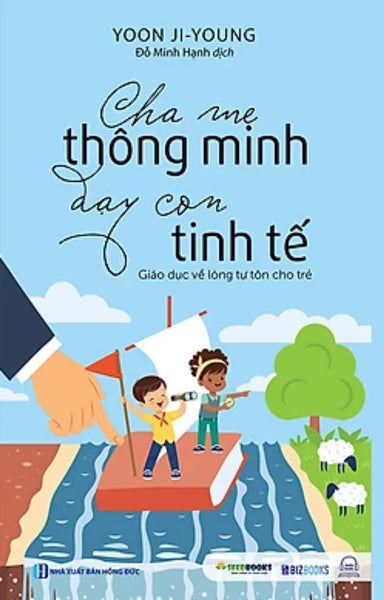 Cha Mẹ Thông Minh Dạy Con Tinh Tế - Giáo Dục Về Lòng Tự Tôn Cho Trẻ