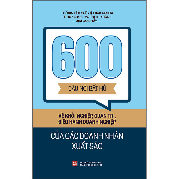 600 Câu Nói Bất Hủ Về Khởi Nghiệp, Quản Trị, Điều Hành Doanh Nghiệp Của Các Doanh Nhân Xuất Sắc