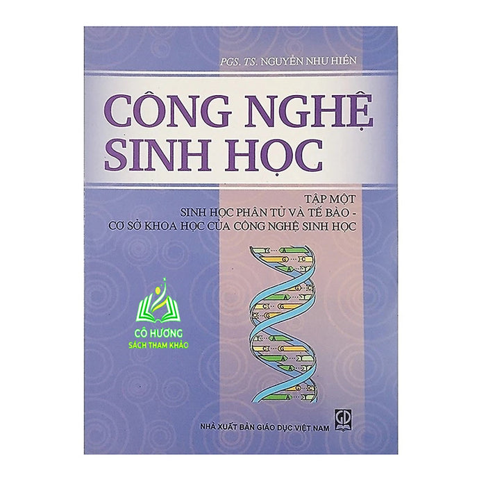 Sách - Công Nghệ Sinh Học, Tập 1: Sinh Học Phân Tử Và Tế Bào-Cơ Sở Khoa Học Của Công Nghệ Sinh Học (Dn)