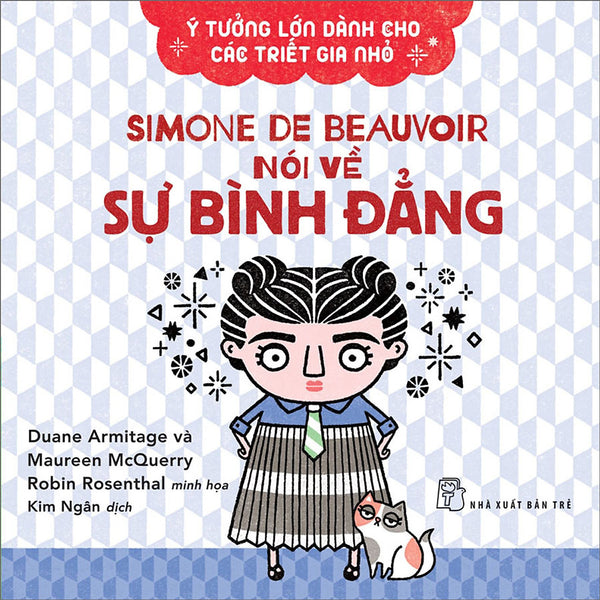 Ý Tưởng Lớn Dành Cho Các Triết Gia Nhỏ - Simone De Beauvoir Nói Về Sự Bình Đẳng