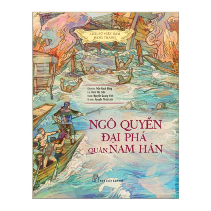 Lịch Sử Việt Nam Bằng Tranh: Ngô Quyền Đại Phá Quân Nam Hán (Bản Màu)