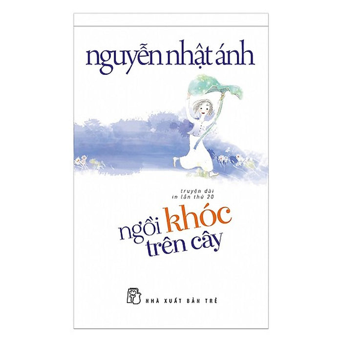 Ngồi Khóc Trên Cây: Truyện Dài - Nguyễn Nhật Ánh (Tặng Kèm Postcard Greenlife)