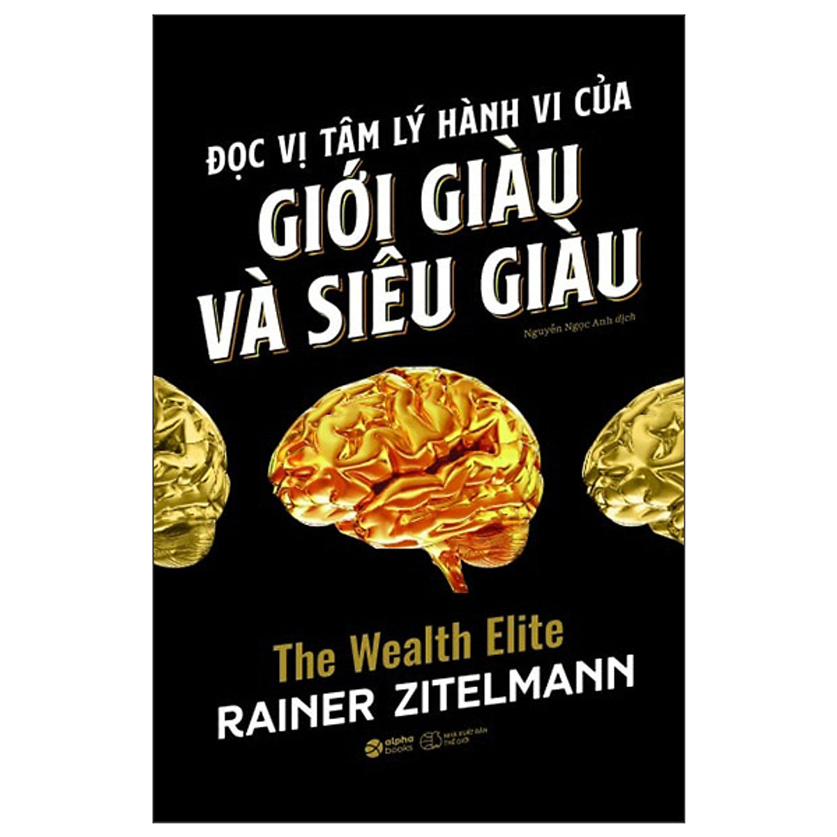 Đọc Vị Tâm Lý Hành Vi Của Giới Giàu Và Siêu Giàu - Alpha
