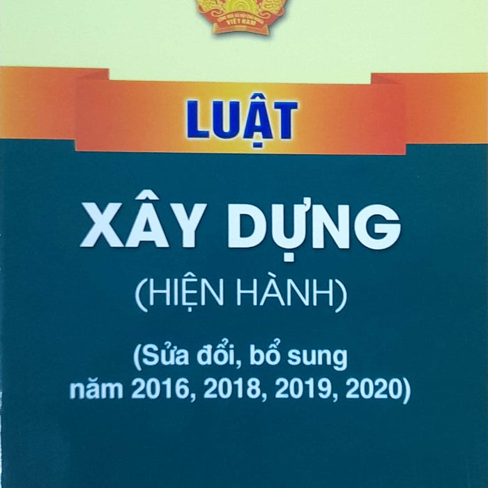 Luật Xây Dựng (Hiện Hành) (Sửa Đổi, Bổ Sung Năm 2016, 2018, 2019, 2020)