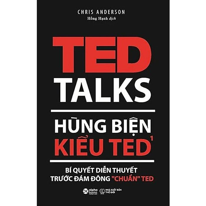 Hùng Biện Kiểu Ted 1 - Bí Quyết Diễn Thuyết Trước Đám Đông “Chuẩn” Ted