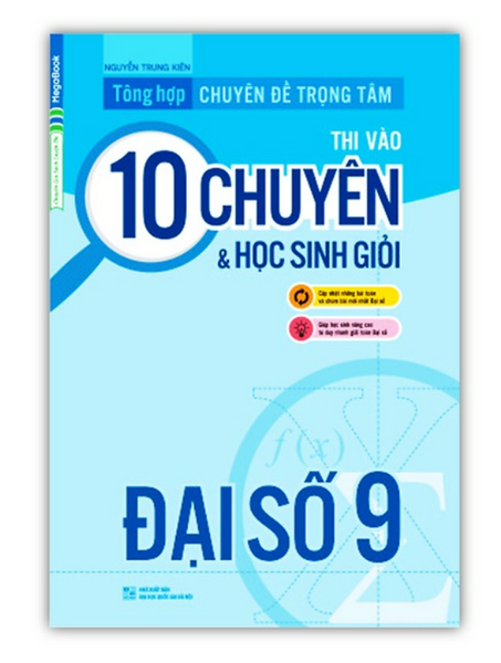 Sách - Tổng Hợp Chuyên Đề Trọng Tâm Thi Vào 10 Chuyên Và Học Sinh Giỏi Đại Số 9