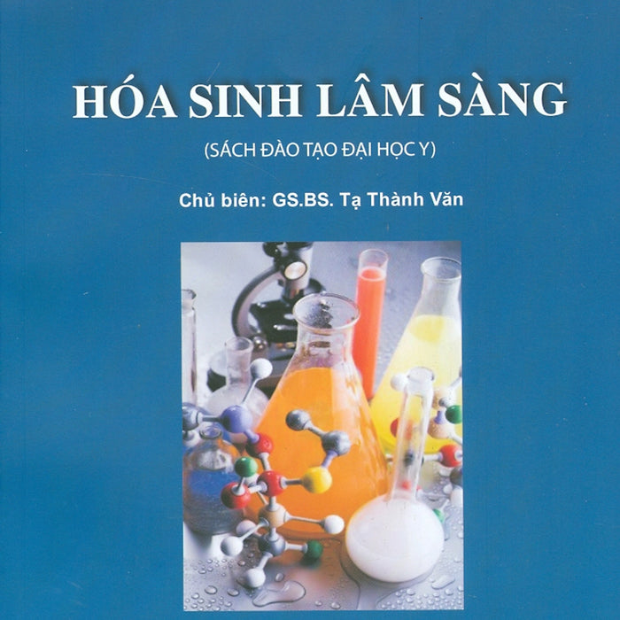 Hóa Sinh Lâm Sàng (Sách Đào Tạo Đại Học) - Tái Bản Lần Thứ Hai Có Sửa Chữa, Bổ Sung (2021)