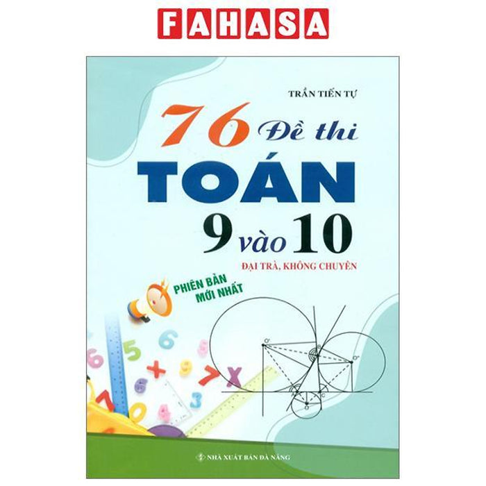 76 Đề Thi Toán 9 Vào Lớp 10 (Đại Trà, Không Chuyên)