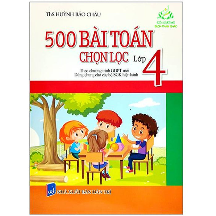 Sách - 500 Bài Tập Toán Chọn Lọc Lớp 4 (Theo Chương Trình Giáo Dục Phổ Thông Mới)