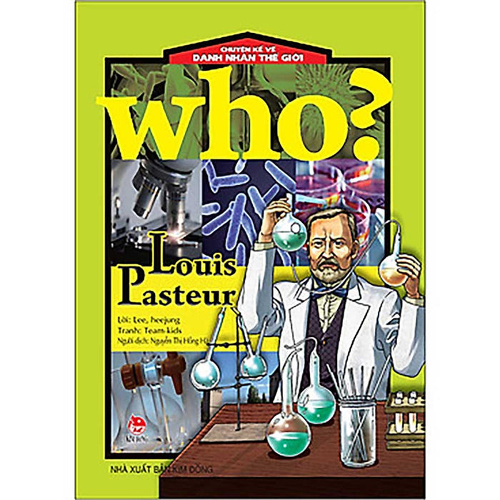 Who? Chuyện Kể Về Danh Nhân Thế Giới: Louis Pasteur