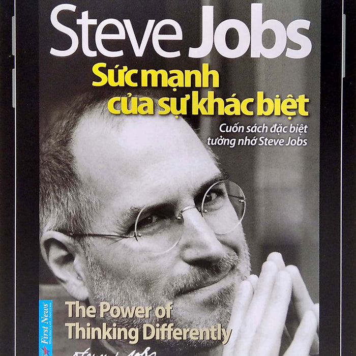 Steve Jobs - Sức Mạnh Của Sự Khác Biệt