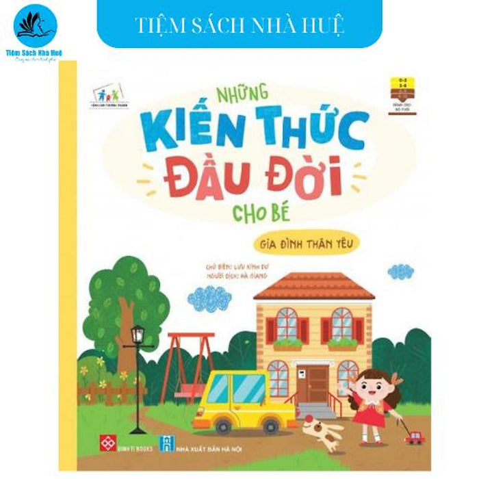 Sách Những Kiến Thức Đầu Đời Cho Bé - Gia Đình Thân Yêu - Dành Cho Bé Từ 0-6 Tuổi - Đinh Tị