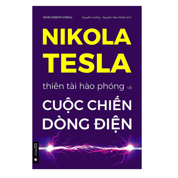 Nikola Tesla — Thiên Tài Hào Phóng Và Cuộc Chiến Dòng Điện