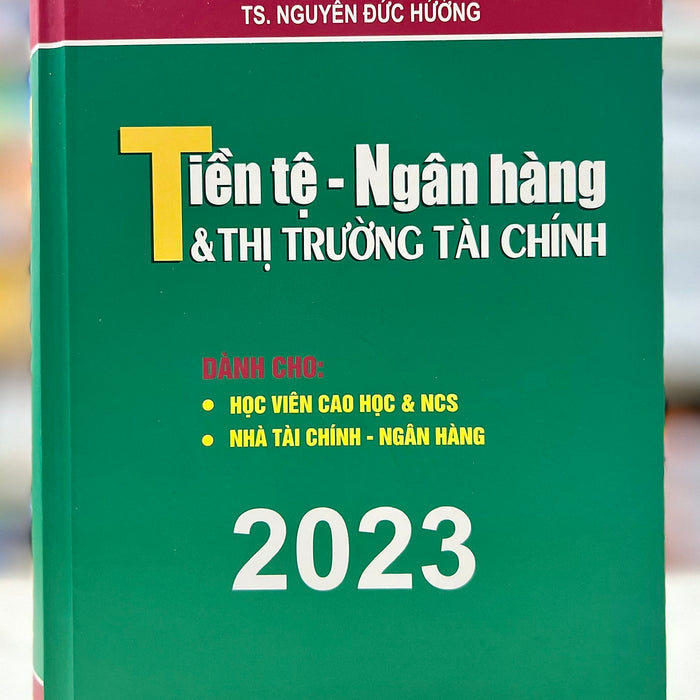 Tiền Tệ - Ngân Hàng & Thị Trường Tài Chính Dành Cho: Học Viên Cao Học & Ncs - Nhà Tài Chính - Ngân Hàng