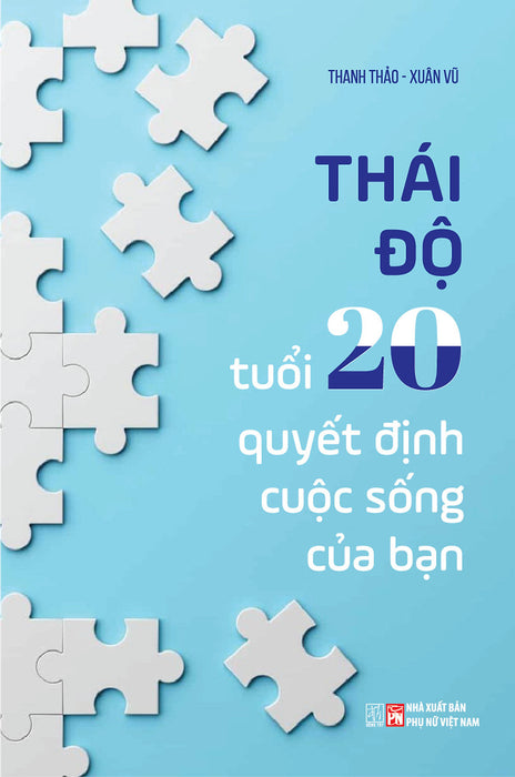 Thái Độ Tuổi 20 Quyết Định Cuộc Sống Của Bạn - Thanh Thảo, Xuân Vũ