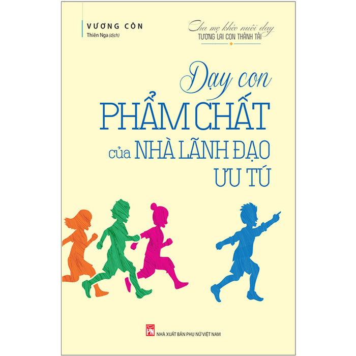 Dạy Con Phẩm Chất Của Nhà Lãnh Đạo Ưu Tú