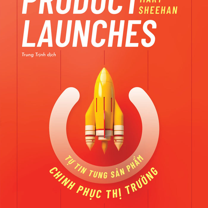 Tự Tin Tung Sản Phẩm Chinh Phục Thị Trường (The Pocket Guide To Product Launches) - Mary Sheehan - Trung Trịnh Dịch - (Bìa Mềm)