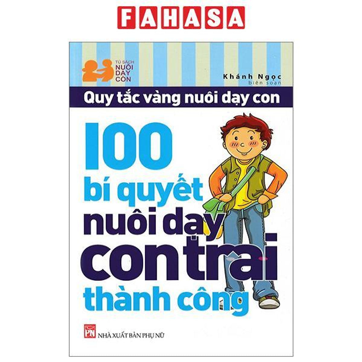100 Bí Quyết Nuôi Dạy Con Trai Thành Công (Tái Bản 2023)