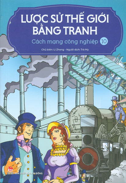 Lược Sử Thế Giới Bằng Tranh, Tập 10: Cách Mạng Công Nghiệp (Bản In Màu - Tái Bản 2023)