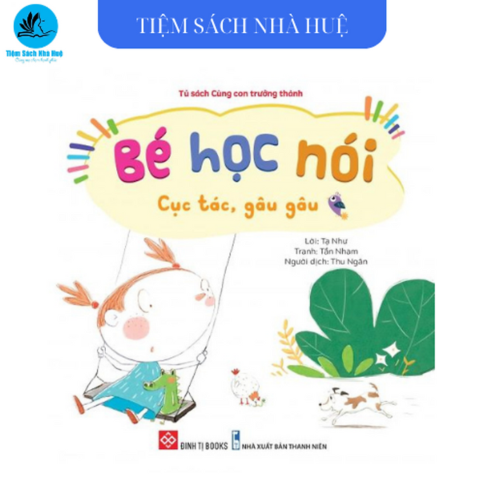 Sách Bé Học Nói - Cục Tác, Gâu Gâu - Dành Cho Bé Từ 0-6 Tuổi - Đinh Tị