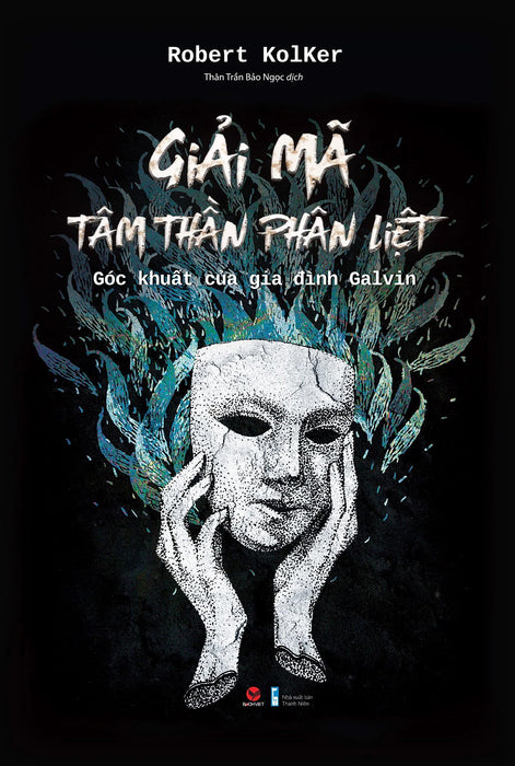 Giải Mã Tâm Thần Phân Liệt - Robert Kolker - Thân Trần Bảo Ngọc Dịch - (Bìa Mềm)