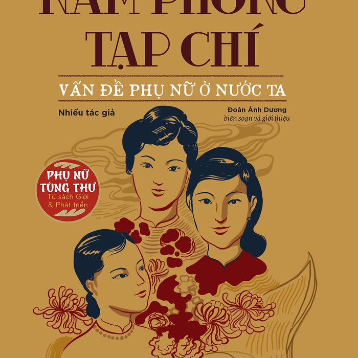 [Tủ Sách Phụ Nữ Tùng Thư: Giới Và Phát Triển] Nam Phong Tạp Chí: Vấn Đề Phụ Nữ Ở Nước Ta – Đoàn Ánh Dương Biên Soạn – Nxb Phụ Nữ Việt Nam (Bìa Mềm)